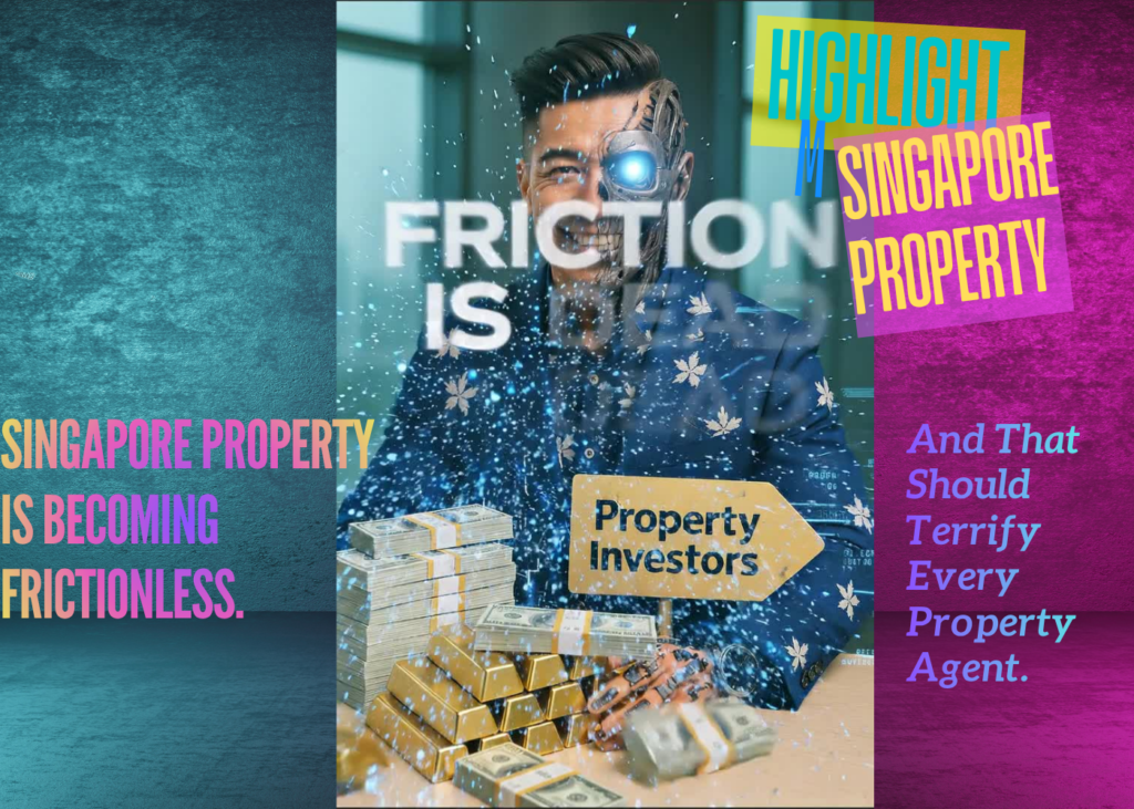 Singapore Property Is Becoming Frictionless. And That Should Terrify Every Property Agent