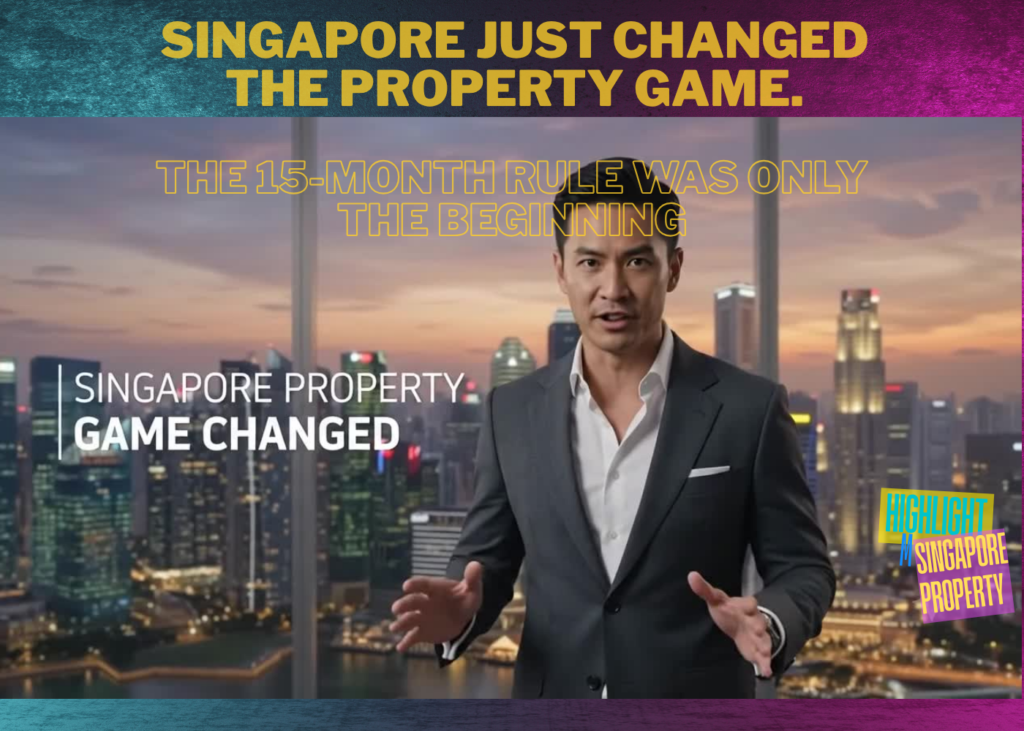 Singapore Just Changed the Property Game. The 15-Month Rule Was Only the Beginning