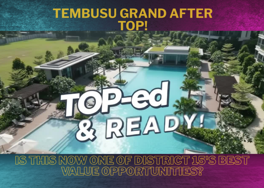 Tembusu Grand After TOP. Is This Now One of District 15’s Best Value Opportunities?