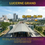 Lucerne Grand: Is $2,300-$2,600 PSF Really Expensive?